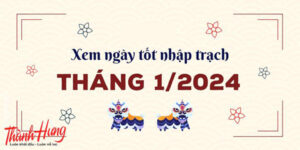 Những ngày đẹp trong tháng 1 năm 2024 để nhập trạch, chuyển nhà
