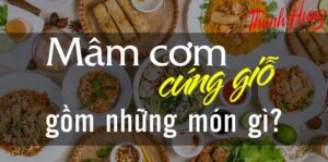 Vậy cần gì cho mâm cơm cúng giỗ?