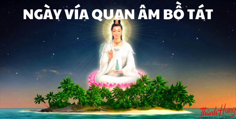 Ngày Vía Quan Âm Là Ngày Nào?